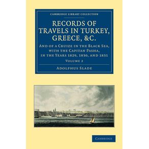 Records-of-Travels-in-Turkey-Greece-Etc.-and-of-a-Cruize-in-the-Black-Sea-with-the-Capitan-Pasha-1829-to-1831---Volume-2