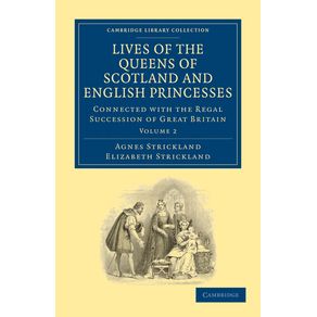 Lives-of-the-Queens-of-Scotland-and-English-Princesses---Volume-2