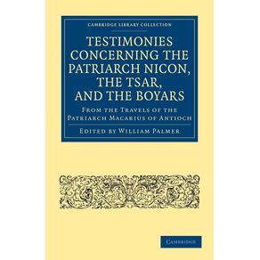 Testimonies-Concerning-the-Patriarch-Nicon-the-Tsar-and-the-Boyars-from-the-Travels-of-the-Patriarch-Macarius-of-Antioch