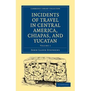 Incidents-of-Travel-in-Central-America-Chiapas-and-Yucatan---Volume-1