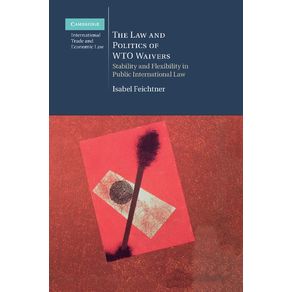 The-Law-and-Politics-of-Wto-Waivers