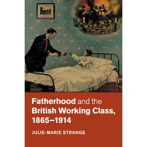 Fatherhood-and-the-British-Working-Class,-1865-1914
