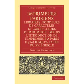 Imprimeurs-Parisiens,-Libraires,-Fondeurs-de-Caracteres-Et-Correcteurs-DImprimerie,-Depuis-LIntroduction-de-LImprimerie-a-Paris-(1470)-Jusqua-La-F
