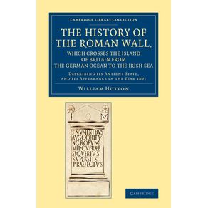 The-History-of-the-Roman-Wall,-Which-Crosses-the-Island-of-Britain-from-the-German-Ocean-to-the-Irish-Sea