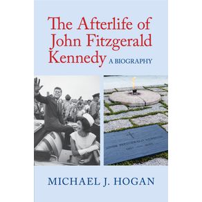 The-Afterlife-of-John-Fitzgerald-Kennedy