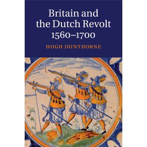 Britain-and-the-Dutch-Revolt-1560-1700