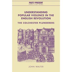 Understanding-Popular-Violence-in-the-English-Revolution