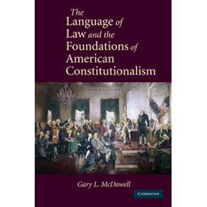 The-Language-of-Law-and-the-Foundations-of-American-Constitutionalism
