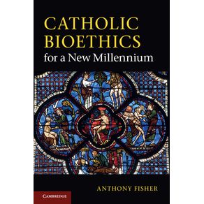 Catholic-Bioethics-for-a-New-Millennium