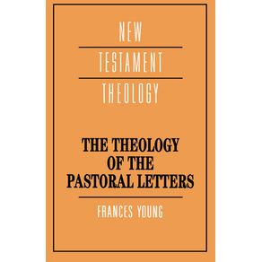 The-Theology-of-the-Pastoral-Letters