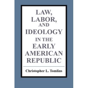 Law,-Labor,-and-Ideology-in-the-Early-American-Republic