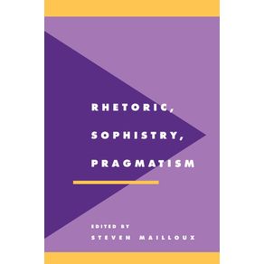 Rhetoric,-Sophistry,-Pragmatism