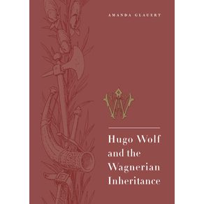 Hugo-Wolf-and-the-Wagnerian-Inheritance