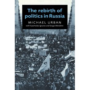 The-Rebirth-of-Politics-in-Russia