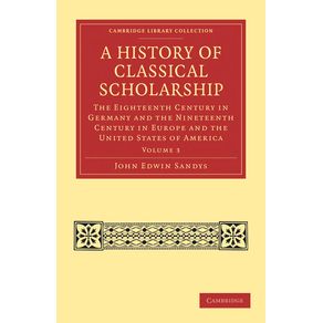 A-History-of-Classical-Scholarship---Volume-3