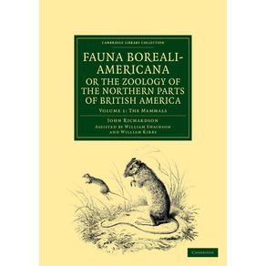 Fauna-Boreali-Americana;-Or,-the-Zoology-of-the-Northern-Parts-of-British-America
