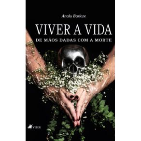 Viver-a-Vida-de-ma~os-Dadas-com-a-Morte