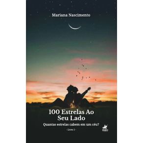100-Estrelas-ao-seu-Lado:-Quantas-estrelas-cabem-em-um-Ceu?-(Livro-1)