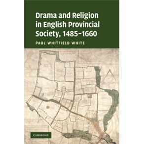 Drama-and-Religion-in-English-Provincial-Society,-1485-1660