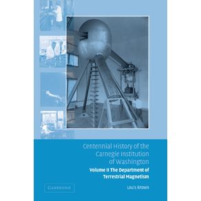 Centennial-History-of-the-Carnegie-Institution-of-Washington-Volume-2,-.-Department-of-Terrestrial-Magnetism