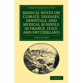 Medical-Notes-on-Climate,-Diseases,-Hospitals,-and-Medical-Schools,-in-France,-Italy,-and-Switzerland