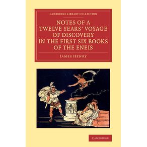 Notes-of-a-Twelve-Years-Voyage-of-Discovery-in-the-First-Six-Books-of-the-Eneis