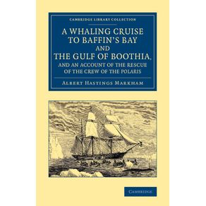A-Whaling-Cruise-to-Baffins-Bay-and-the-Gulf-of-Boothia,-and-an-Account-of-the-Rescue-of-the-Crew-of-the-Polaris