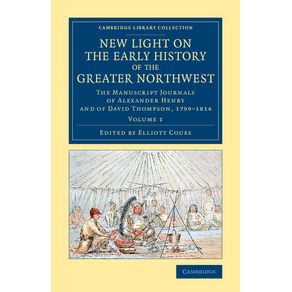New-Light-on-the-Early-History-of-the-Greater-Northwest---Volume-------------1