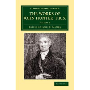 The-Works-of-John-Hunter,-F.R.S.---Volume-3