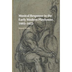 Musical-Response-in-the-Early-Modern-Playhouse,-1603-1625