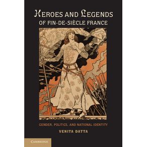 Heroes-and-Legends-of-Fin-de-Siecle-France
