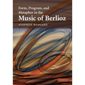 Form,-Program,-and-Metaphor-in-the-Music-of-Berlioz