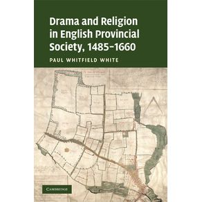 Drama-and-Religion-in-English-Provincial-Society,-1485-1660