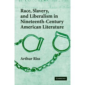 Race,-Slavery,-and-Liberalism-in-Nineteenth-Century-American-Literature