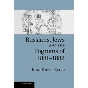 Russians,-Jews,-and-the-Pogroms-of-1881-1882