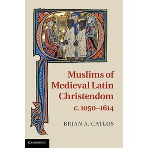 Muslims-of-Medieval-Latin-Christendom,-------------c.1050-1614