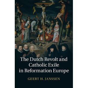 The-Dutch-Revolt-and-Catholic-Exile-in-Reformation-Europe