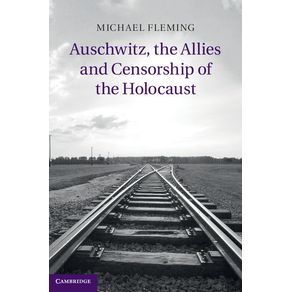 Auschwitz,-the-Allies-and-Censorship-of-the-------------Holocaust