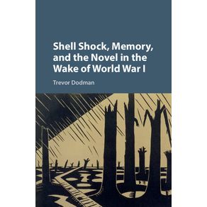 Shell-Shock,-Memory,-and-the-Novel-in-the-Wake-of-World-War-I