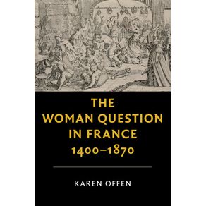 The-Woman-Question-in-France,-1400-1870