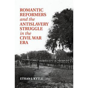 Romantic-Reformers-and-the-Antislavery-Struggle-in-the-Civil-War-Era