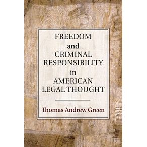 Freedom-and-Criminal-Responsibility-in-American-Legal-Thought