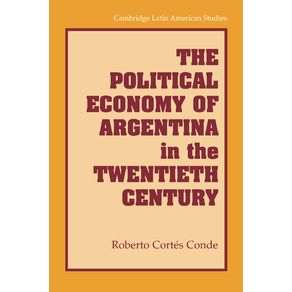 The-Political-Economy-of-Argentina-in-the-Twentieth-Century