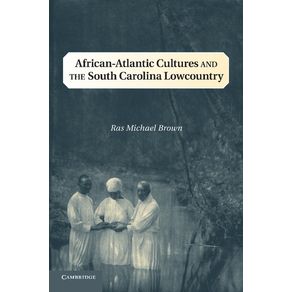 African-Atlantic-Cultures-and-the-South-Carolina-Lowcountry