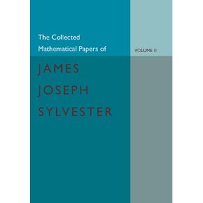 The-Collected-Mathematical-Papers-of-James-Joseph-Sylvester