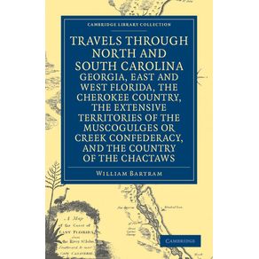 Travels-Through-North-and-South-Carolina,-Georgia,-East-and-West-Florida,-the-Cherokee-Country,-the-Extensive-Territories-of-the-Muscogulges-or-Creek