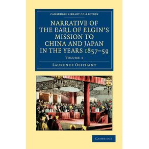 Narrative-of-the-Earl-of-Elgins-Mission-to-China-and-Japan,-in-the-Years-1857,-58,-59---Volume-1