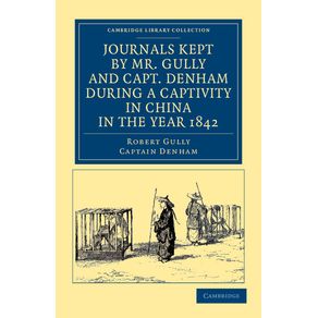 Journals-Kept-by-Mr.-Gully-and-Capt.-Denham-During-a-Captivity-in-China-in-the-Year-1842