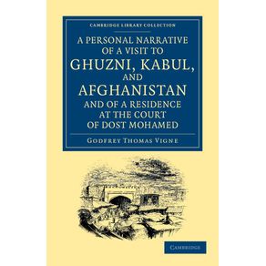 A-Personal-Narrative-of-a-Visit-to-Ghuzni,-Kabul,-and-Afghanistan,-and-of-a-Residence-at-the-Court-of-Dost-Mohamed