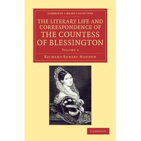 The-Literary-Life-and-Correspondence-of-the-Countess-of-Blessington---Volume-3